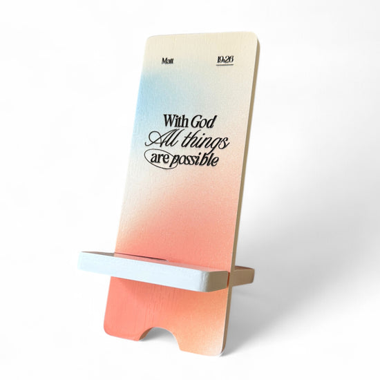 With God All Things Are Possible - Phone Stand {Matthew 19:26}